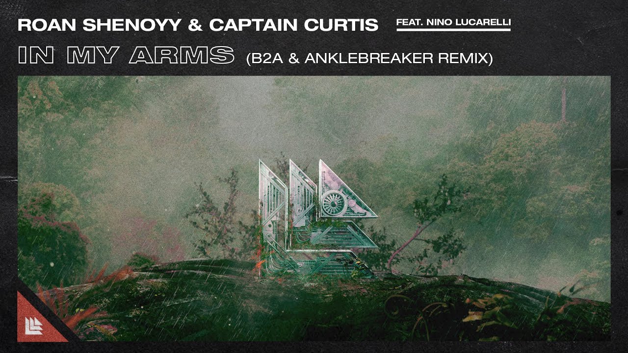 Roan Shenoyy, Captain Curtis - In My Arms (B2A & Anklebreaker Remix)