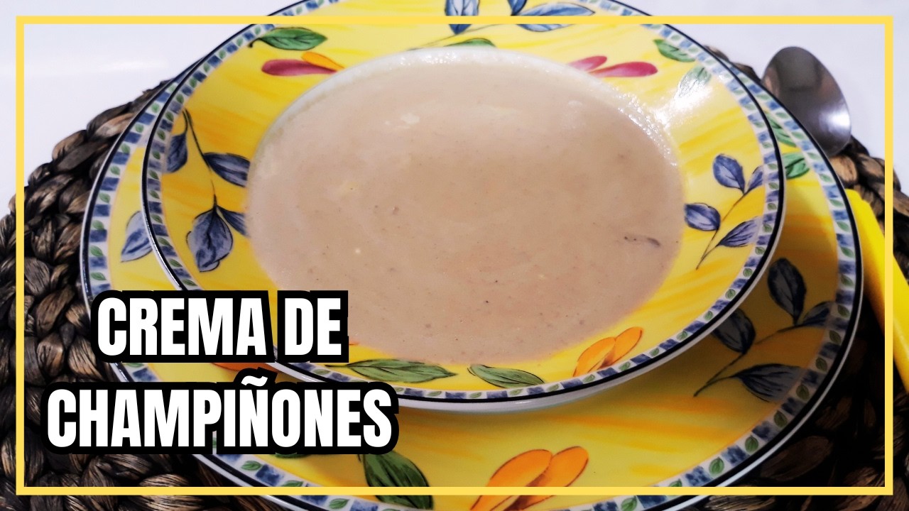 CREMA DE CHAMPIÑONES | DELICIOSA Y FACIL DE PREPARAR