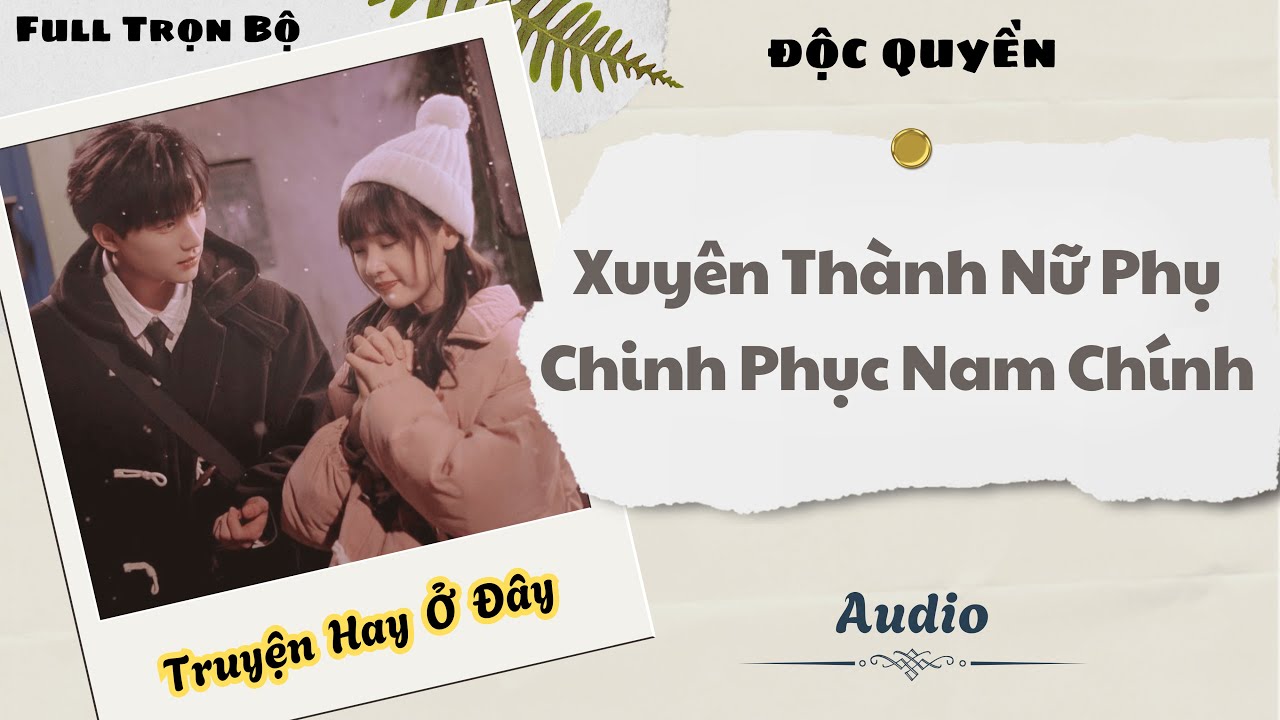[Truyện Audio] | Xuyên Thành Nữ Phụ Chinh Phục Nam Chính | DuDu Audio