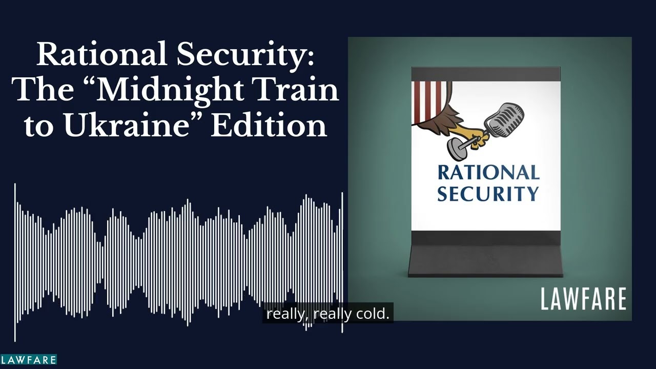 Rational Security: The “Midnight Train to Ukraine” Edition