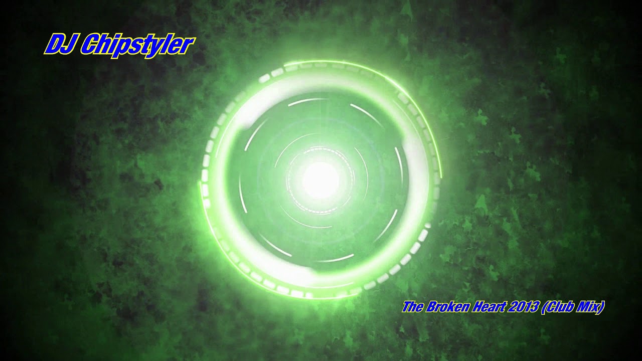 DJ Chipstyler - The Broken Heart 2013 (Club Mix)
