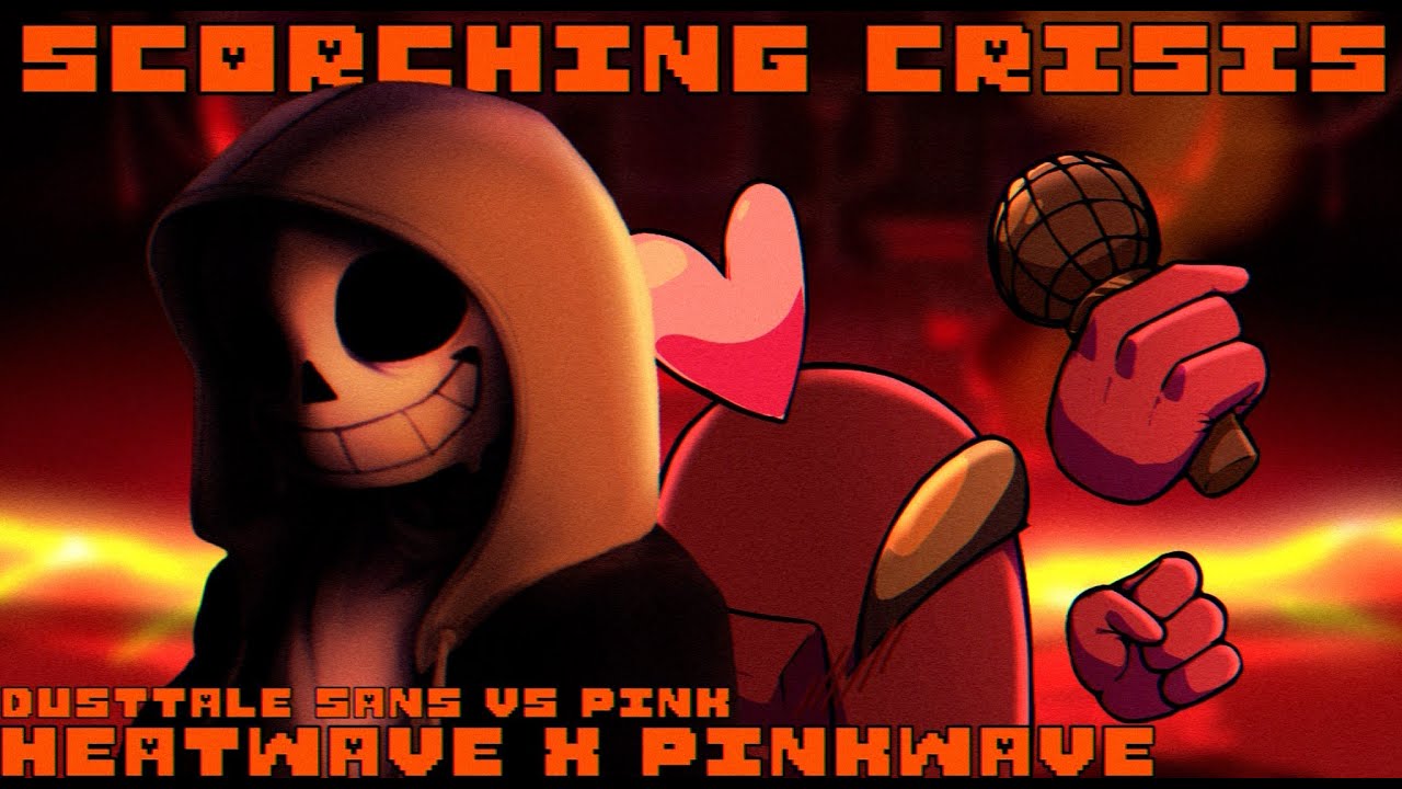 SCORCHING CRISIS [Heatwave x Pinkwave (ft. Pretender) | Dust Sans vs. Pink Impostor] FNF Mashup