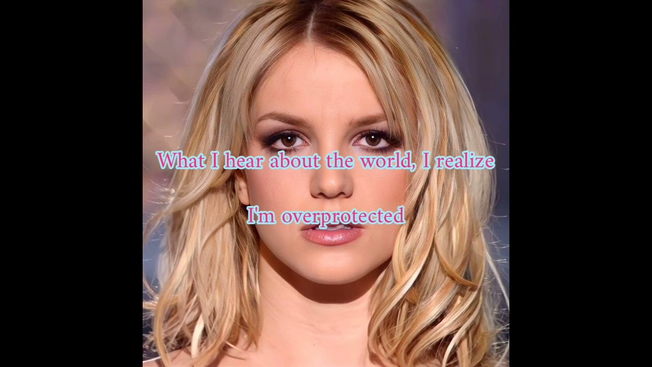 Britney Spears - Overprotected (Lyrics)