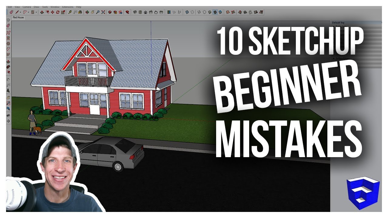 TEN MISTAKES BEGINNERS MAKE IN SKETCHUP and How to Avoid Them!