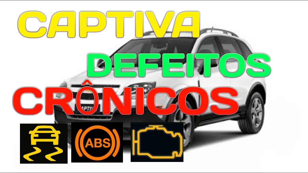 (VIDEO COMPLETO)  CAPTIVA DEFEITOS CR&Ocirc;NICOS