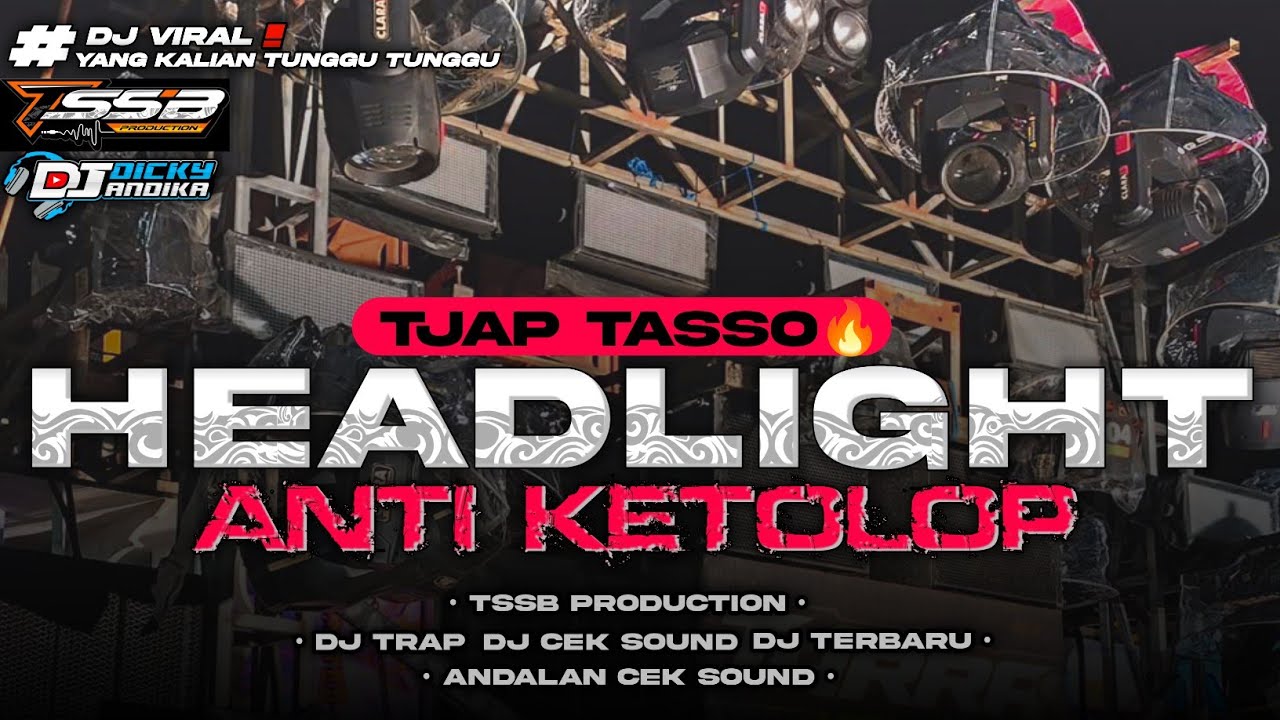 DJ TRAP BATTLE HEADLIGHT TJAP TASSO ANTI KETOLOP - YANG LAGI VIRAL 🔥- BY TSSB PRODUCTION 