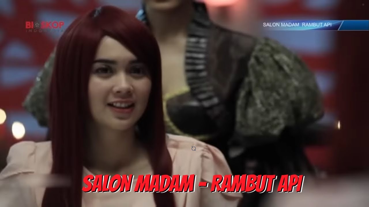 BIOSKOP INDONESIA - SALON MADAM : RAMBUT API