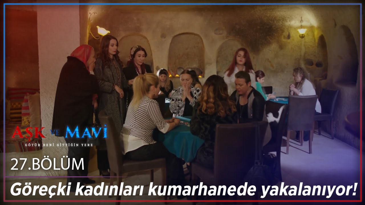 Aşk ve Mavi 27.Bölüm - Göreçki kadınları kumarhanede yakalanıyor!