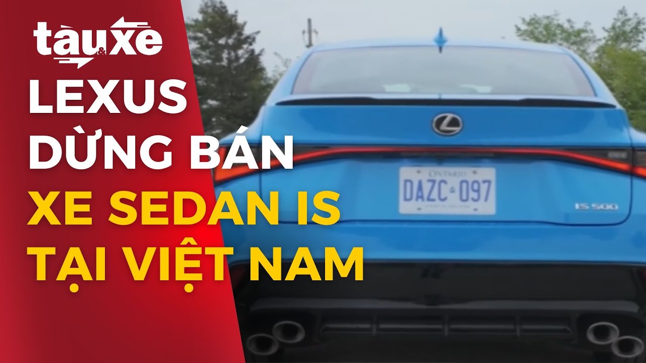 Lexus dừng b&aacute;n d&ograve;ng xe sedan IS tại Việt Nam | T&agrave;u v&agrave; xe | Tin tức