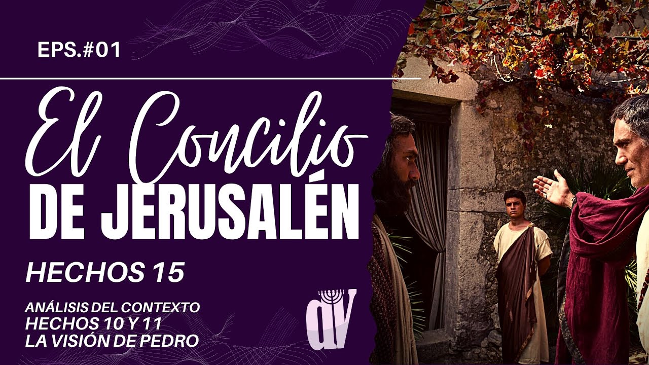 Hechos 15 (EPS #01) [CONCILIO de Jerusalén] 🔥 Introducción Contexto la VISIÓN de Pedro