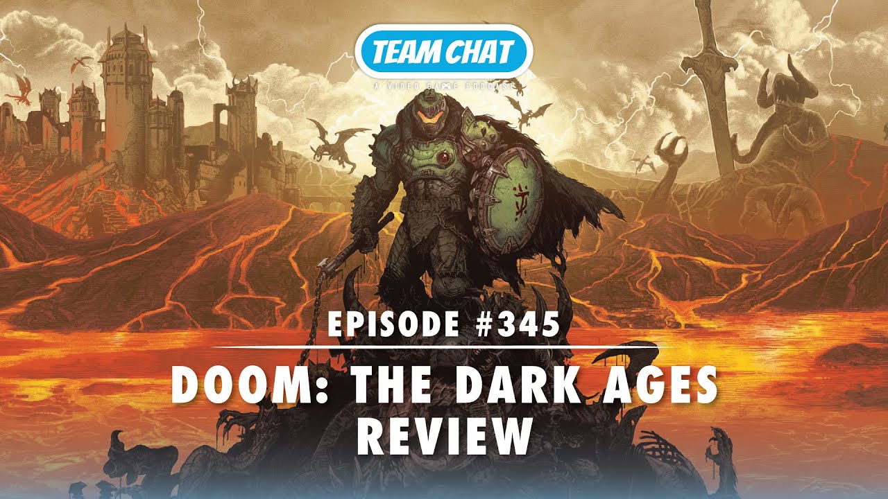 DOOM: The Dark Ages Review - Team Chat Podcast Ep 345