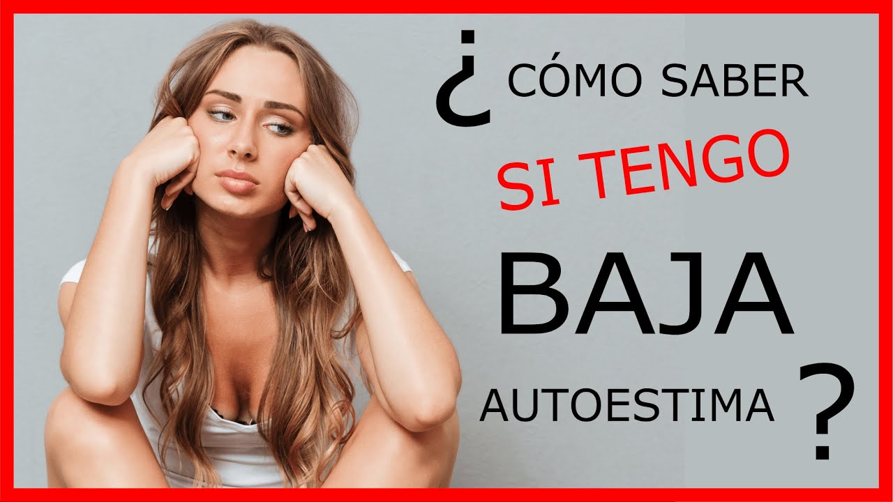¿Cómo saber si tengo una baja autoestima?