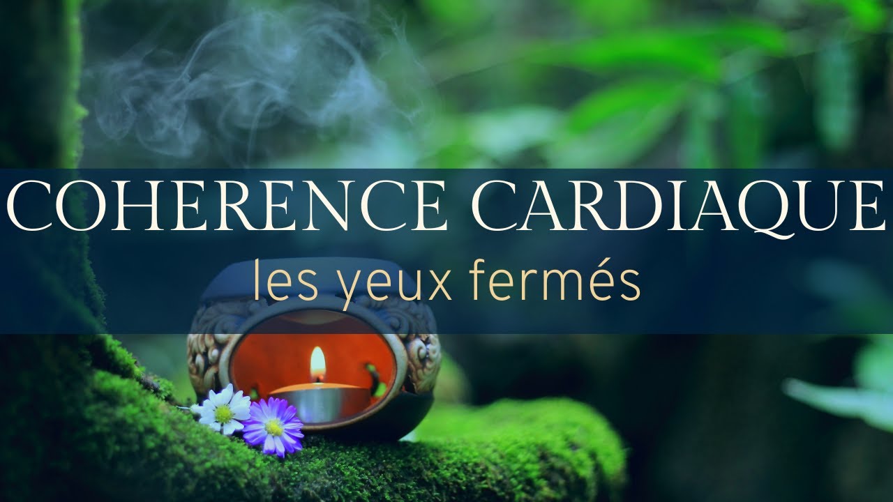 COHERENCE CARDIAQUE 5 minutes les YEUX FERMES diminuer le stress et se détendre