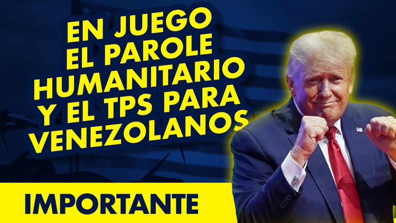 🚨 ¿Qué cambiaría con el Parole Humanitario y el TPS para venezolanos si gana Trump?