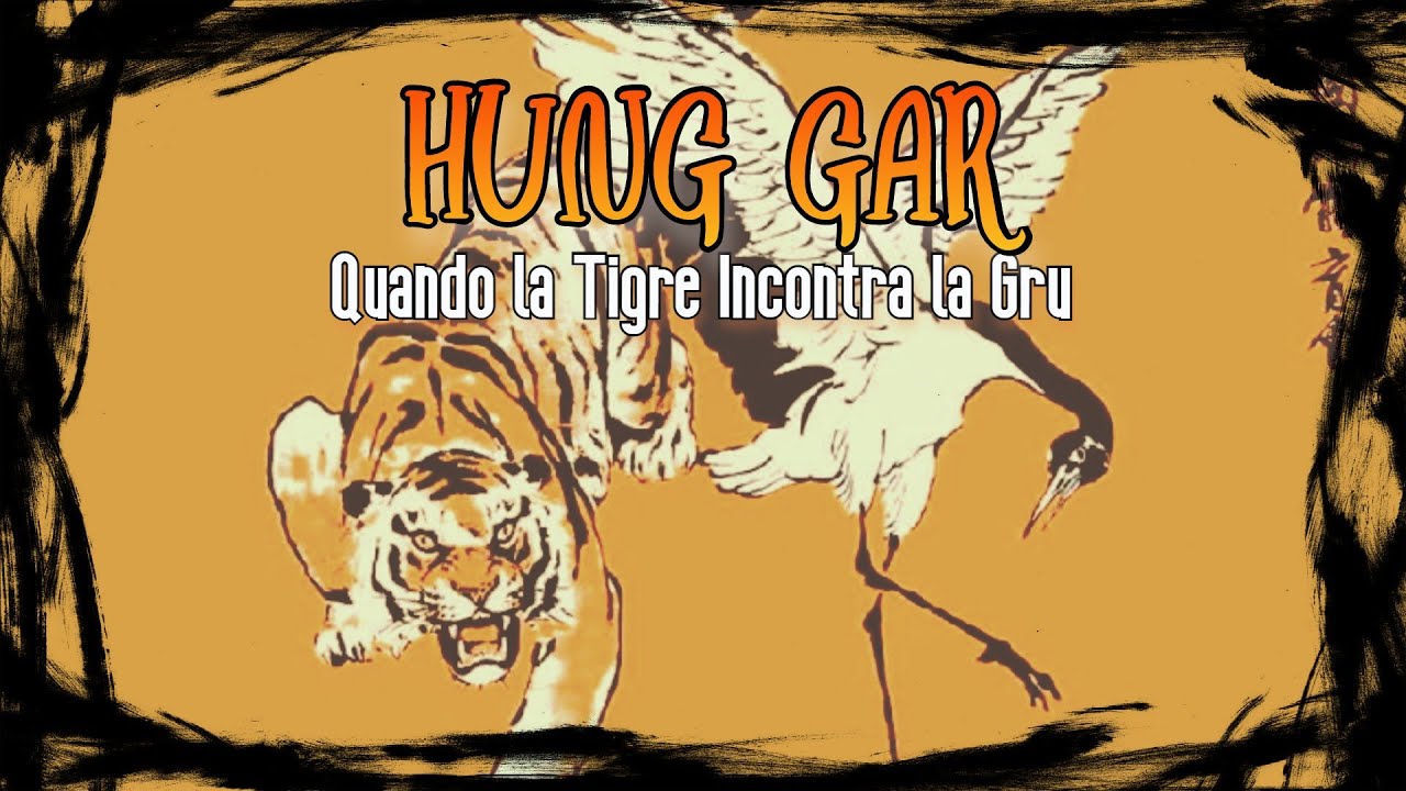 HUNG GAR - Quando la Tigre Incontra la Gru