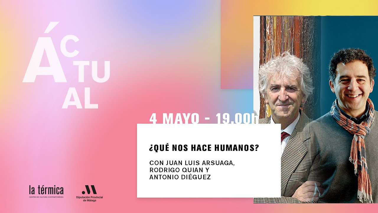 ¿Qué nos hace humanos? Con Juan Luis Arsuaga y Rodrigo Quian