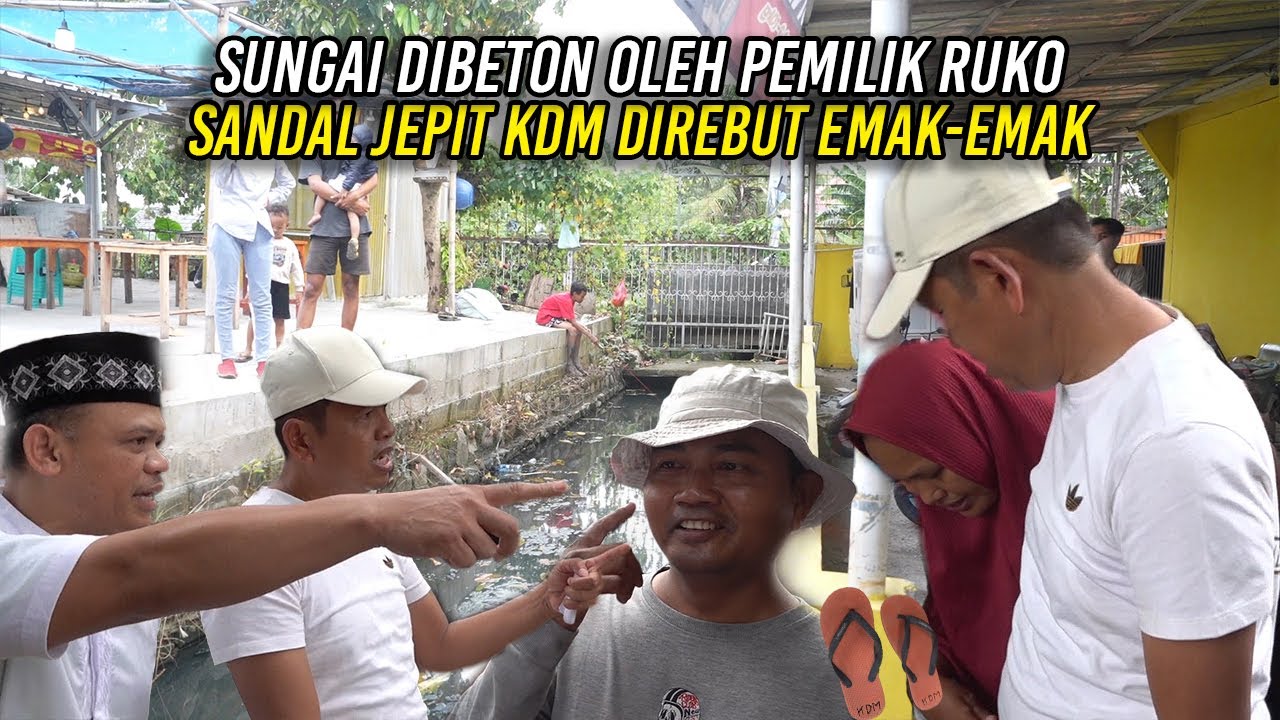 SUNGAI DIBETON OLEH PEMILIK RUKO | SANDAL JEPIT KDM DIREBUT EMAK-EMAK