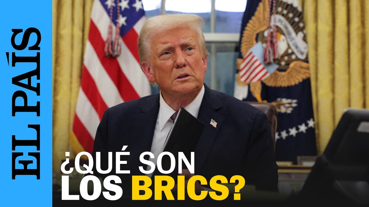 TRUMP | &iquest;Qu&eacute; son los BRICS y por qu&eacute; Espa&ntilde;a no est&aacute; dentro del grupo de esos pa&iacute;ses? | EL PA&Iacute;S