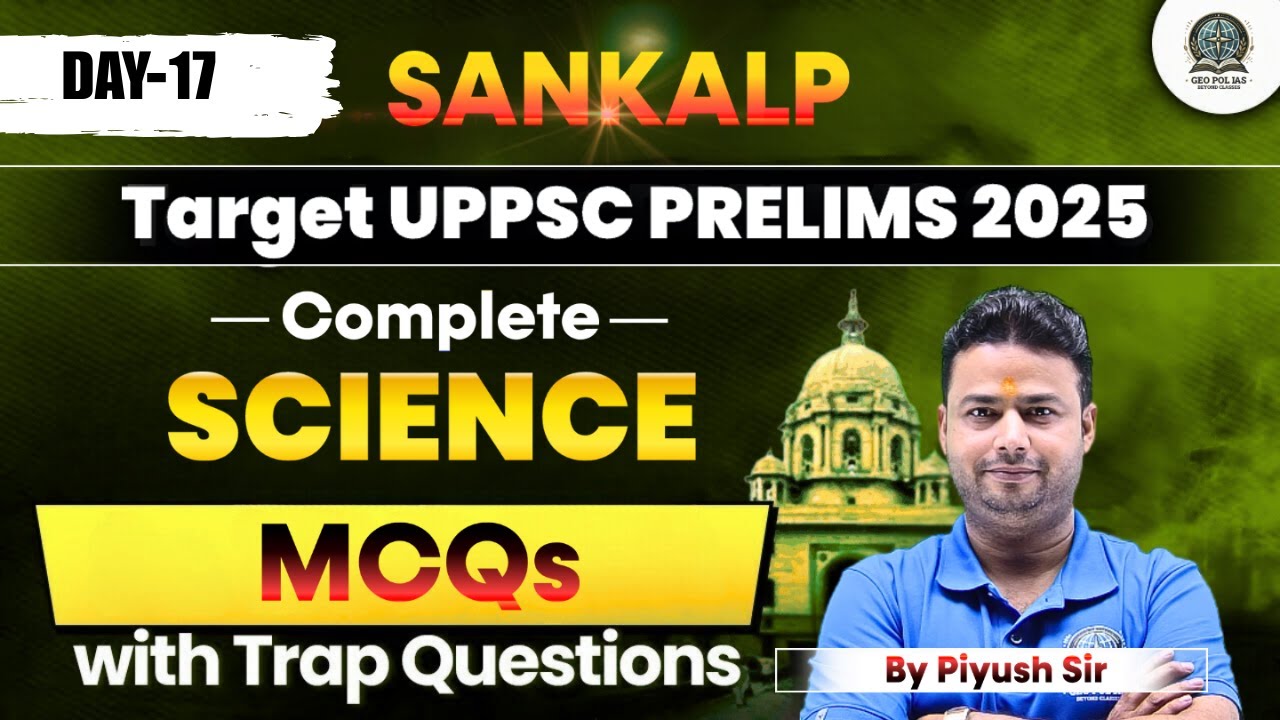 Science Marathon Day-17 Complete Revision with MCQ&rsquo;s  G.S.  | UP-PCS Prelims 2025-26| @GEOPOLIAS ​