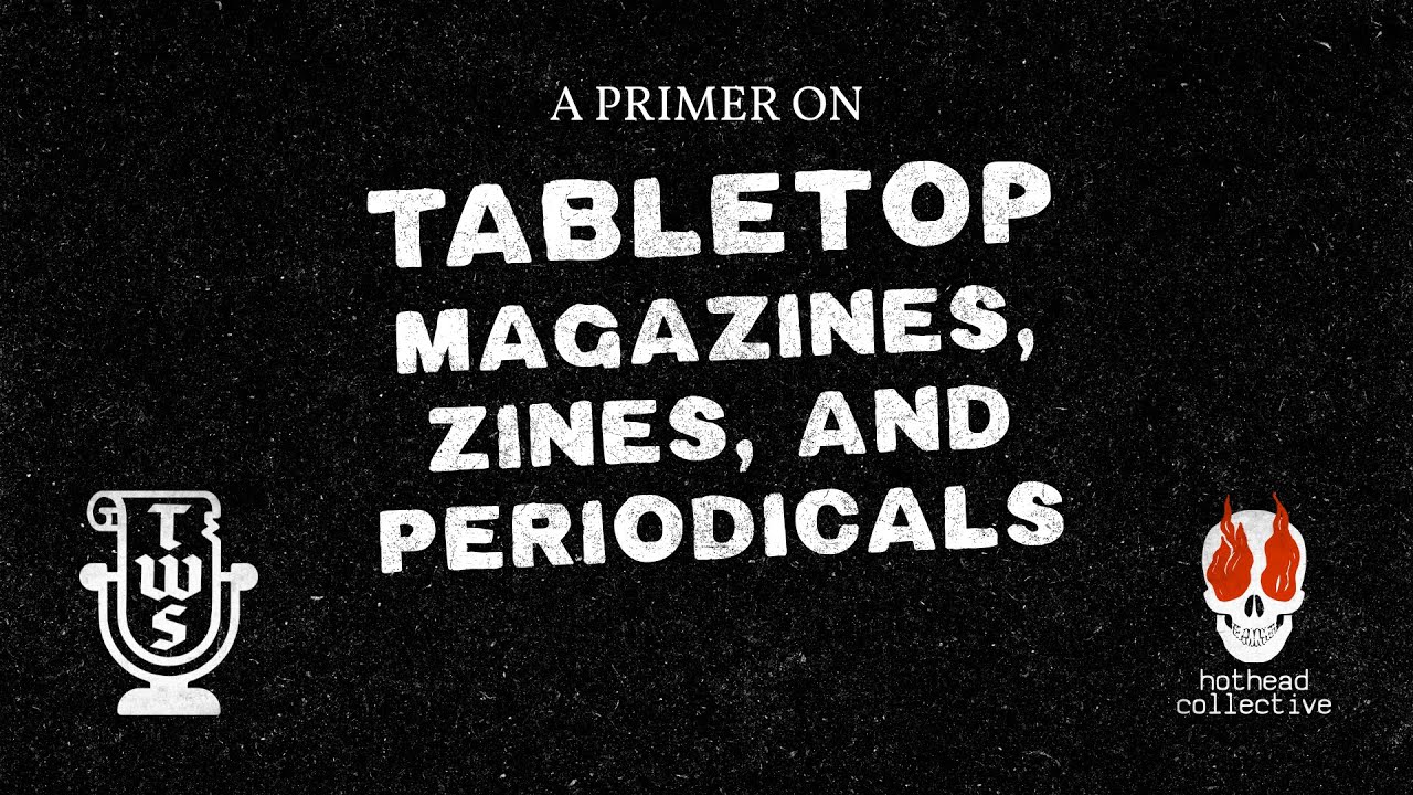 EP 303 | A PRIMER ON TABLETOP MAGAZINES, ZINES, AND PERIODICALS