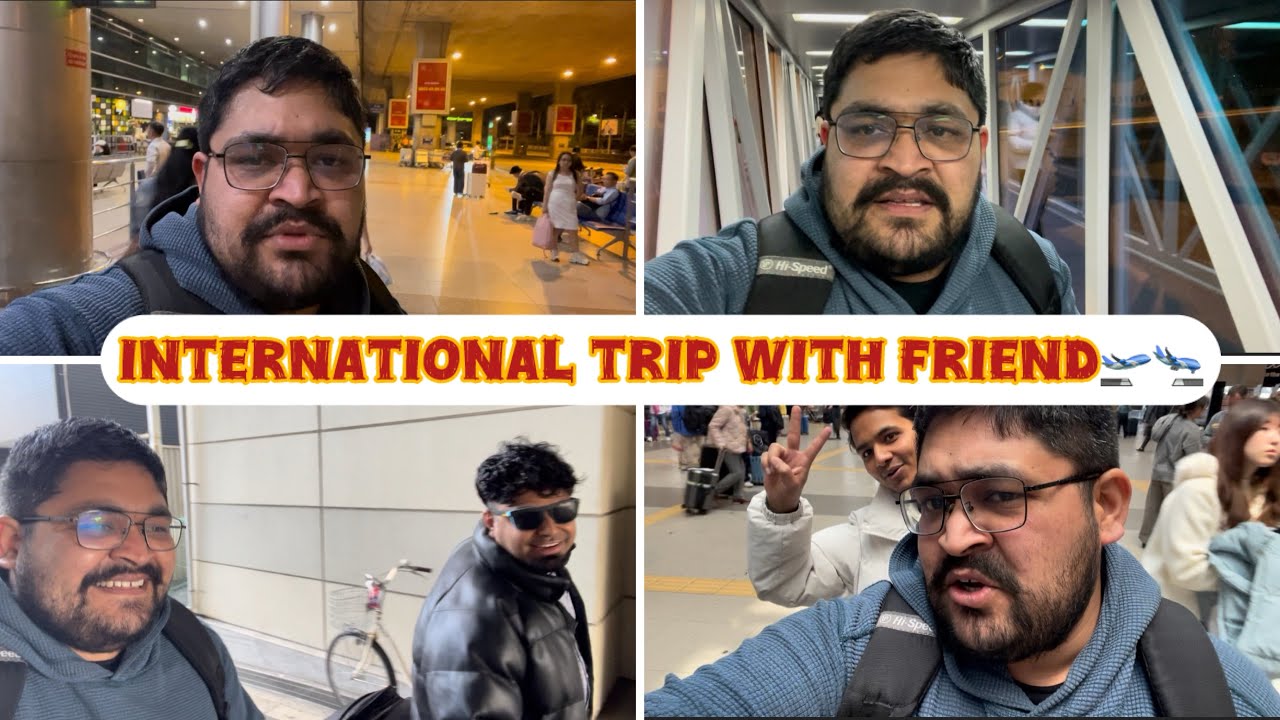 International Trip with Friends 🛫🛬! But why? 