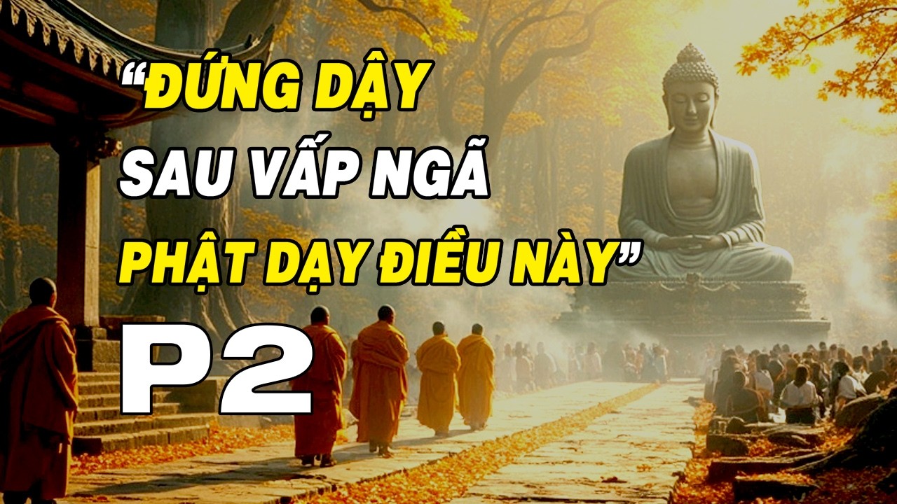 Lời Phật Dạy | Cách Đứng Dậy Sau Vấp Ngã