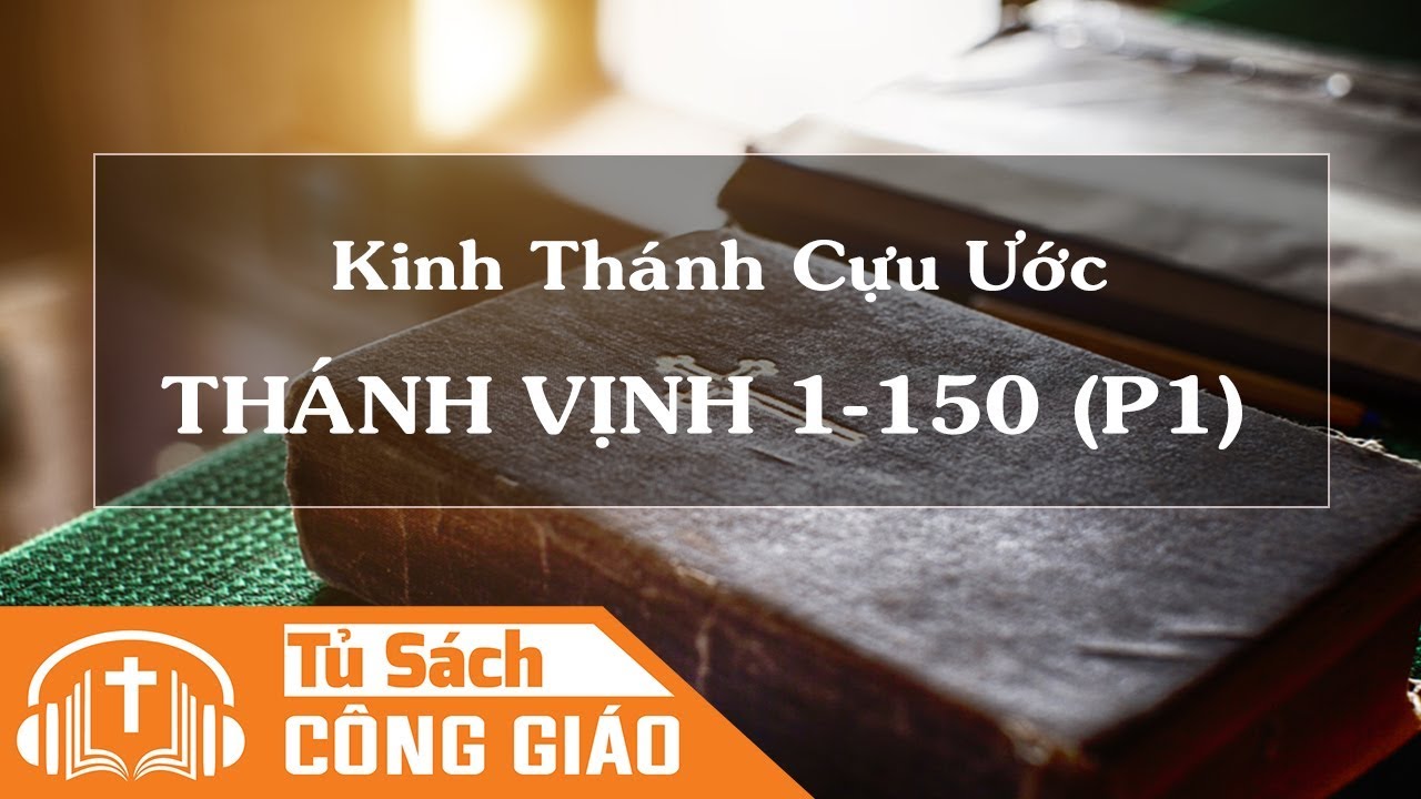 Thánh Vịnh (Chương 1 - 150) - Phần 1 | Kinh Thánh Cựu Ước Công Giáo