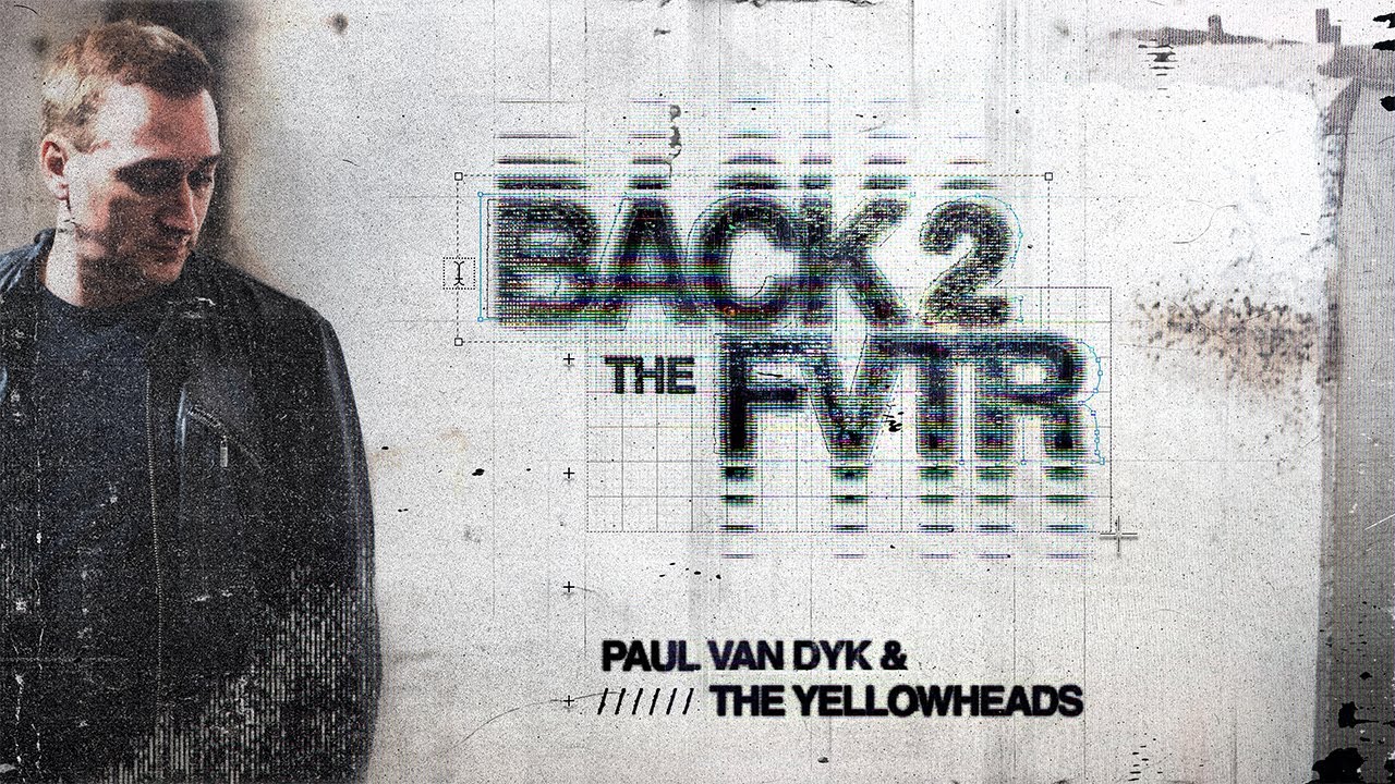 Paul van Dyk & The Yellowheads - Back 2 The FVTR (Visualizer)