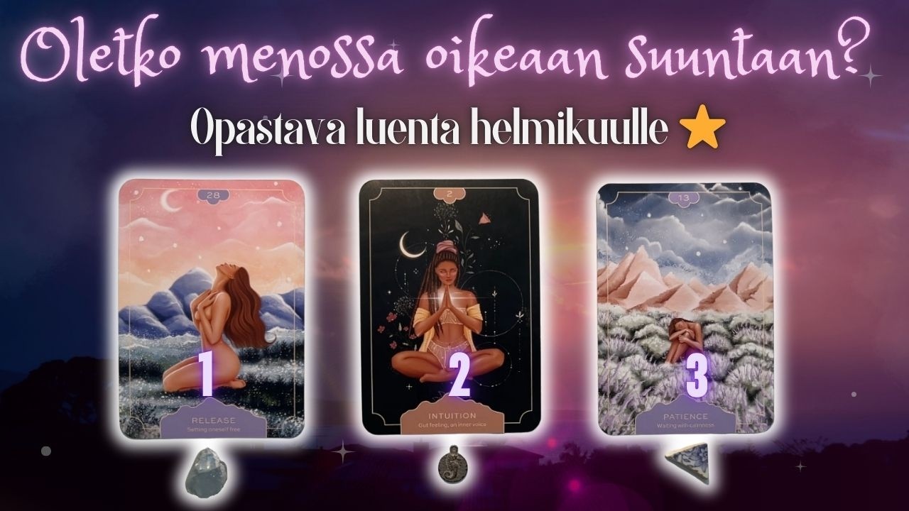 Opastava luenta helmikuulle ⚝ Oletko menossa oikeaan suuntaan? 🔮 Tarot