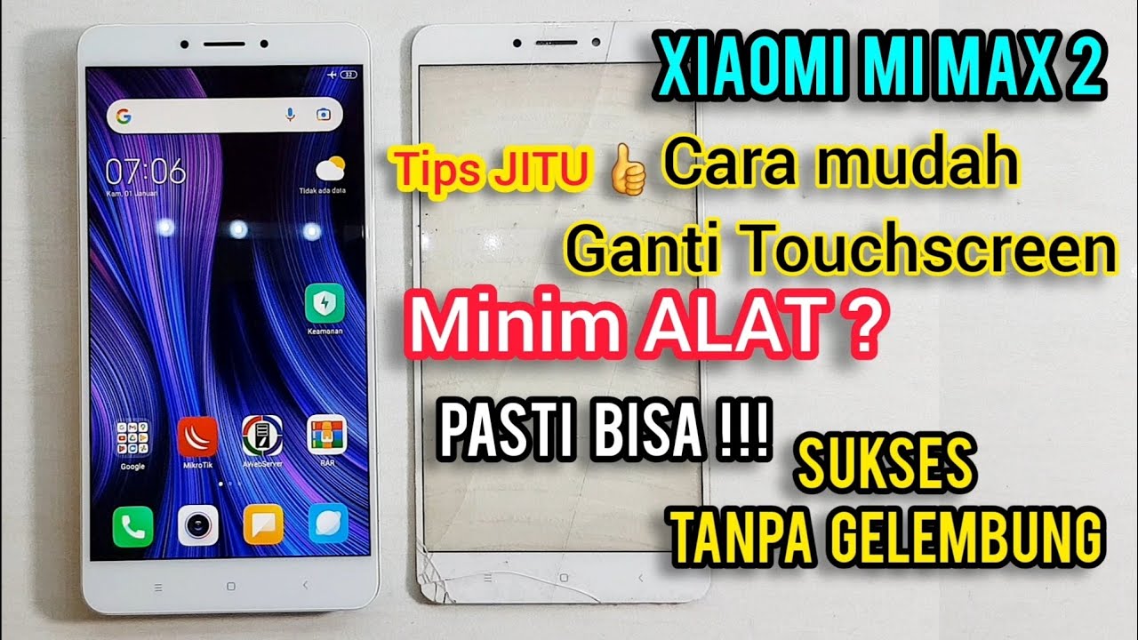 CARA GANTI TOUCHSCREEN XIAOMI MI MAX 2 , TANPA GANTI LCD 1SET. PROSES MANUAL 100% TANPA GELEMBUNG