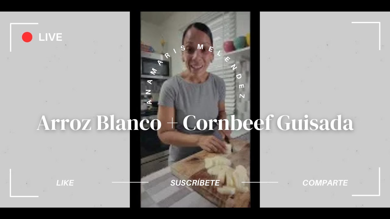 EN VIVO - Arroz Blanco + CORNBEEF GUISADA / Algo Sencillo pero Sabroso / Anamaris Meléndez