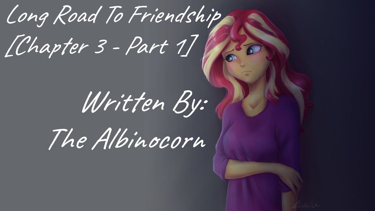 Long Road To Friendship [Chapter 3 - Part 1] (Fanfic Reading - EqG/Slice Of Life MLP)