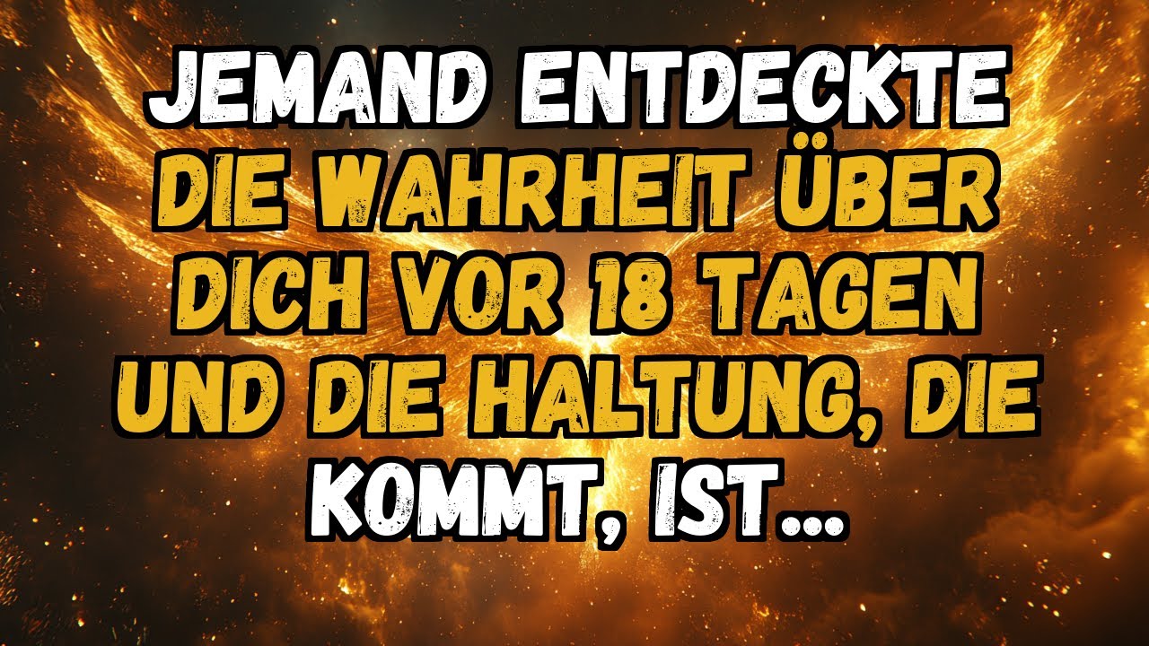 💌❤️ JEMAND ENTDECKTE DIE WAHRHEIT ÜBER DICH VOR 18 TAGEN UND DIE HALTUNG, DIE KOMMT, IST...