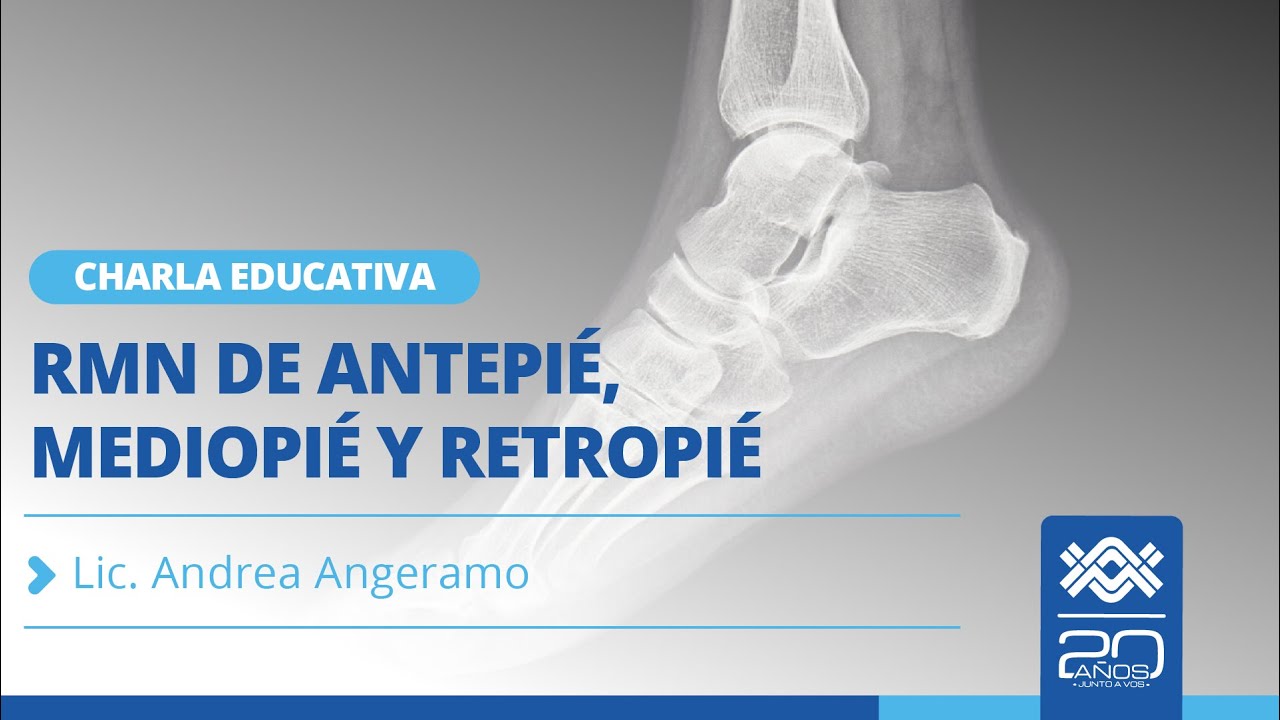 Ciclo de Charlas Multidiagnostico | RMN de antepié, mediopié y retropié