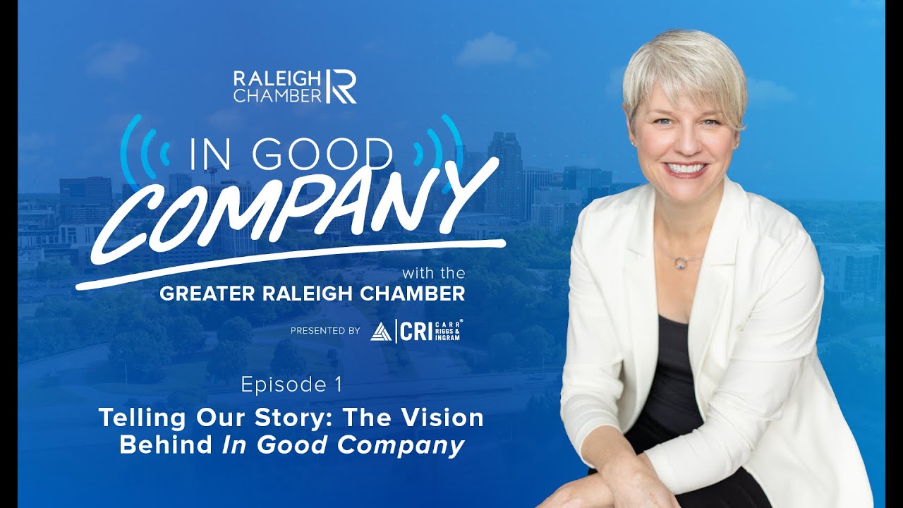 In Good Company with the Greater Raleigh Chamber - Episode 1