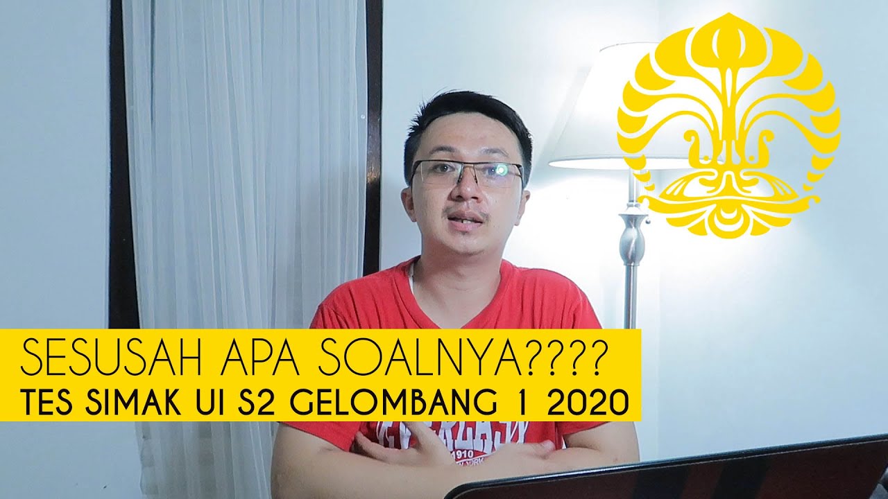 PENGALAMAN IKUT TES SIMAK UI S2 GELOMBANG 1 2020 (PART 1)