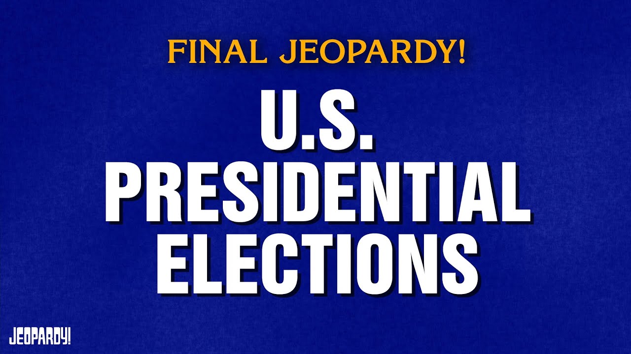 U.S. Presidential Elections | Final Jeopardy! | JEOPARDY!