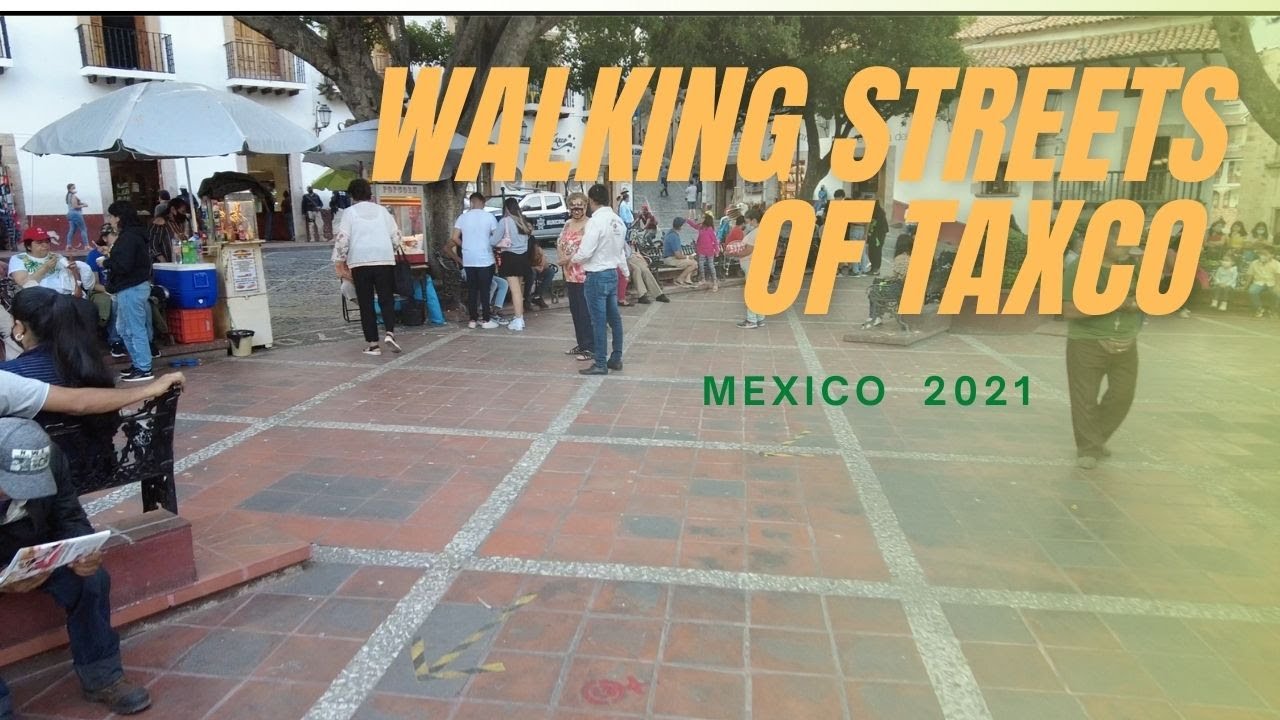 WALKING THE STREETS OF TAXCO MEXICO 2021 [4K 60FPS]