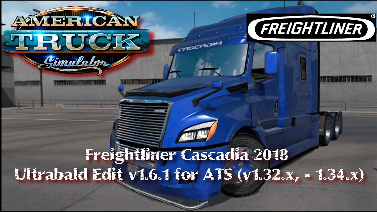 Freightliner Cascadia 2018 – Ultrabald Edit v1.6.1 for ATs v(1.32.x-1.34.x)
