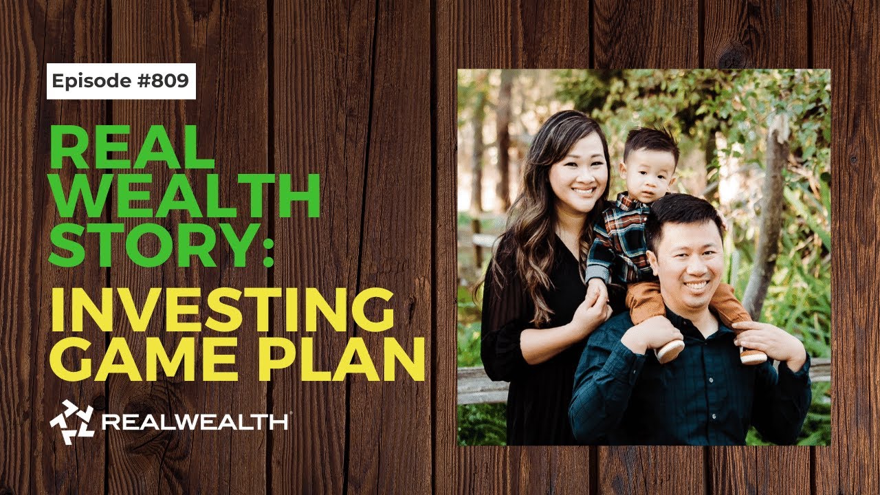 Real Wealth Story: Investing Game Plan on Track for Early Retirement [Real Wealth Show #809]