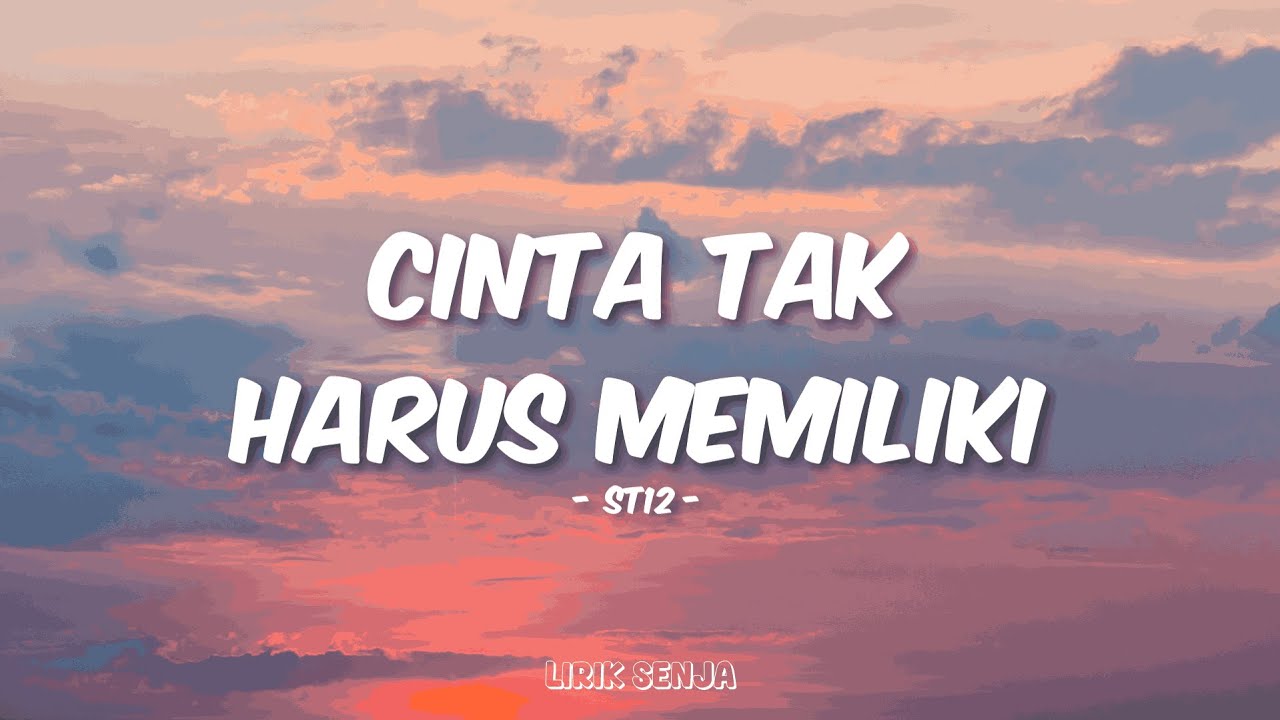 ST12 - Cinta Tak Harus Memiliki (Lirik)