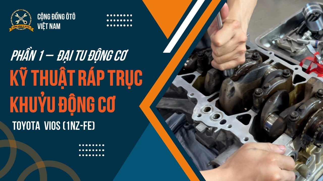 Đại tu động cơ  - Kỹ thuật ráp trục khuỷu động cơ (Toyota 1NZ-FE) #1