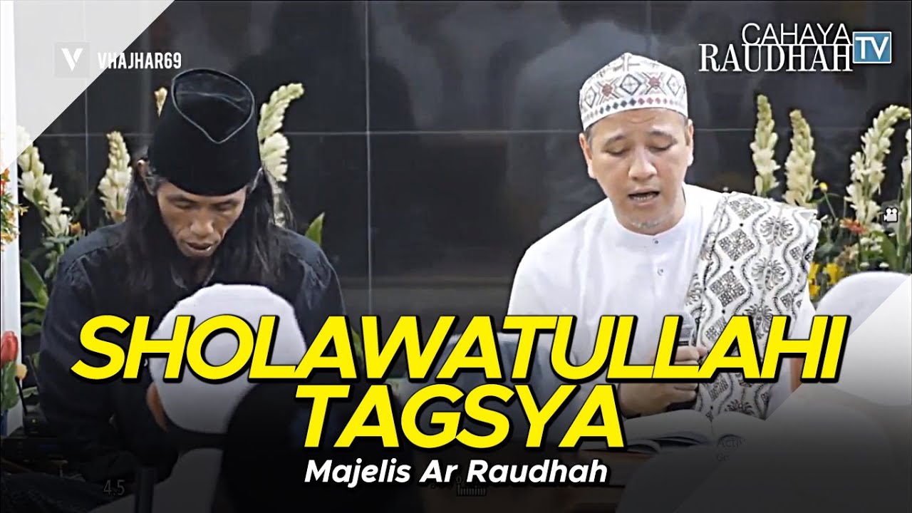 Majelis Ar Raudhah - Sholawatullahi Tagsya