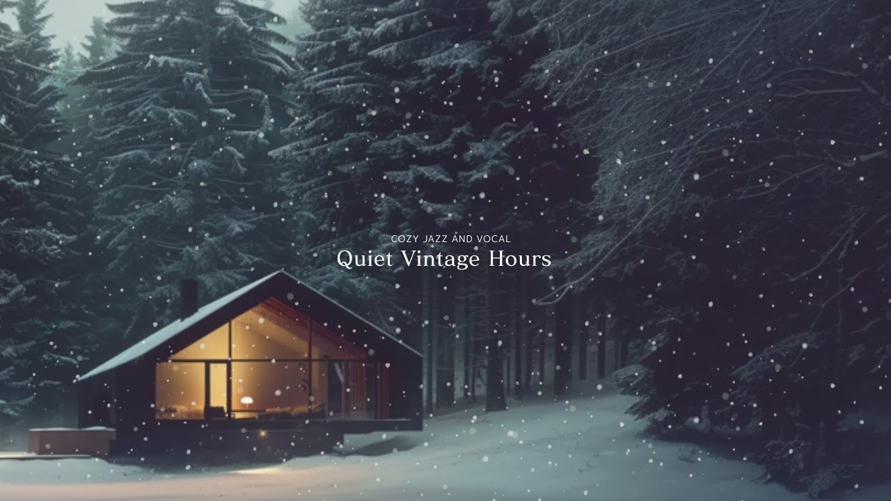 [Playlist] 雪の森の一軒家、静かに灯る明かりと私だけの時間  Winter Jazz Playlist｜Quiet Vintage Hours