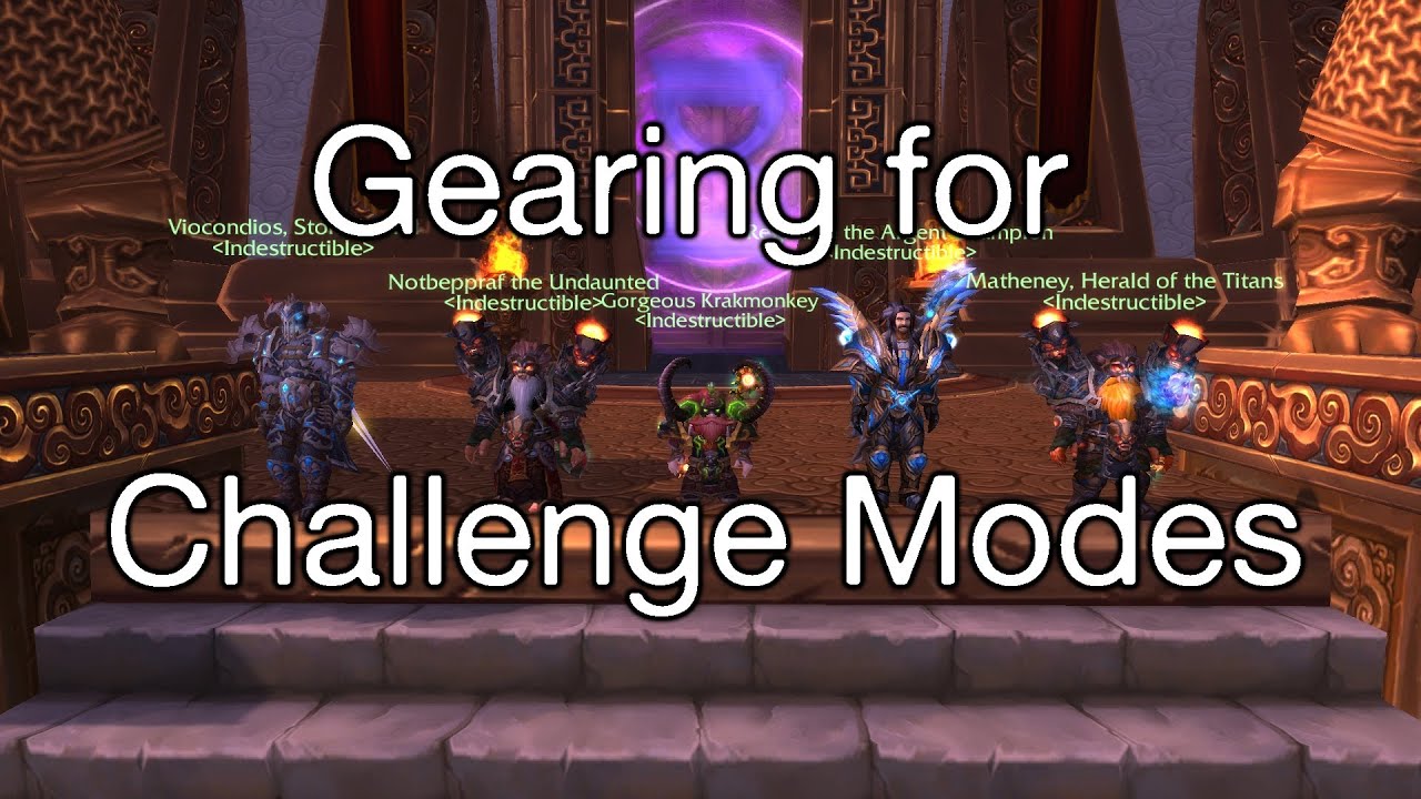 [WoW] How to: Gear and Prepare for Challenge Modes