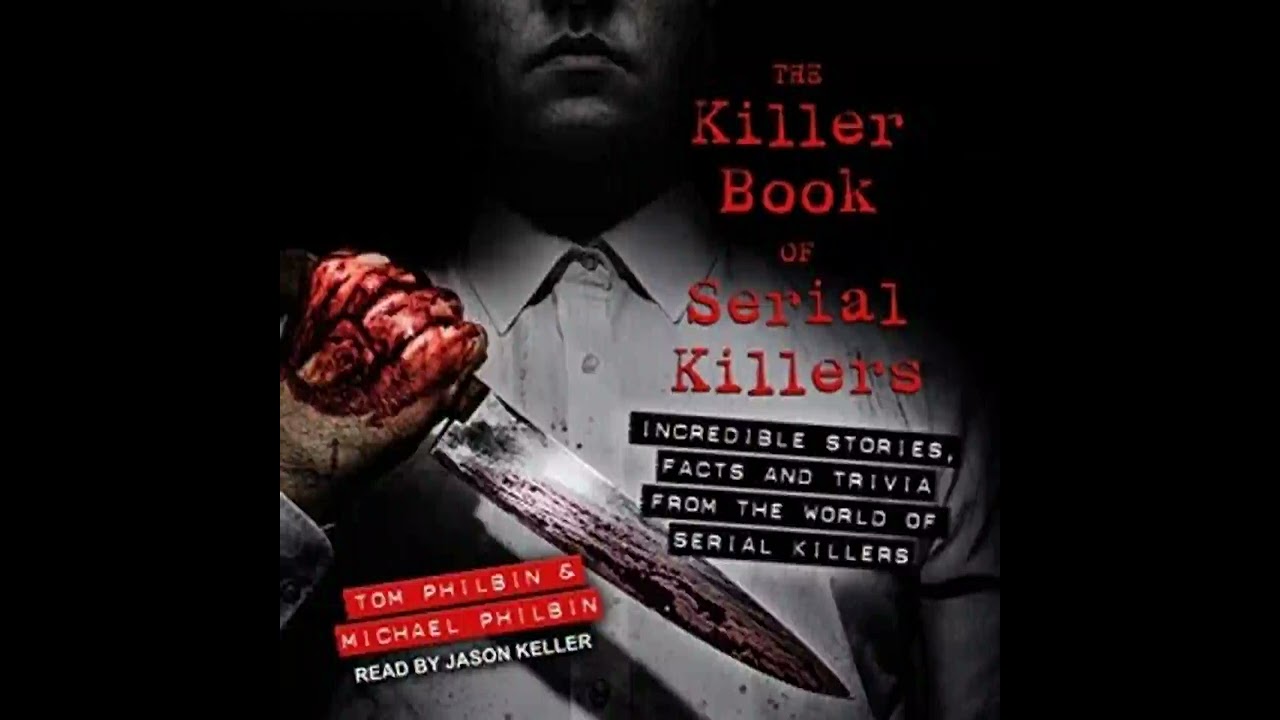 The Killer Book of Serial Killers by Tom Philbin  ( full audiobook ) - P1