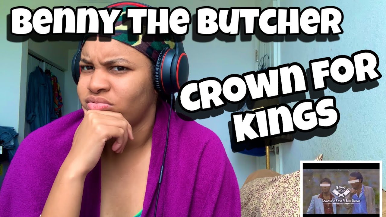 BENNY THE BUTCHER “ CROWN FOR KINGS “ BLACK THOUGHT “ REACTION