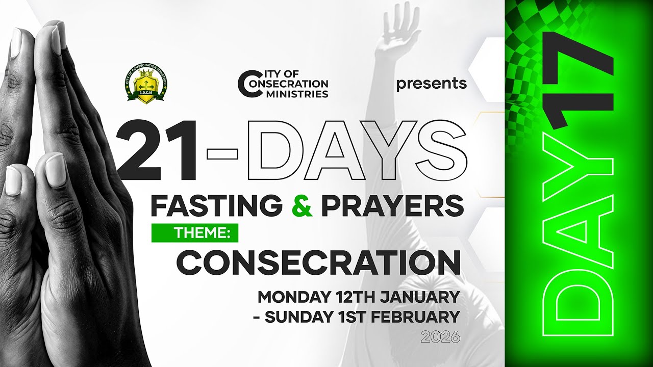 DAY17 - HOUR OF CONSECRATION - 21-DAYS FASTING & PRAYERS