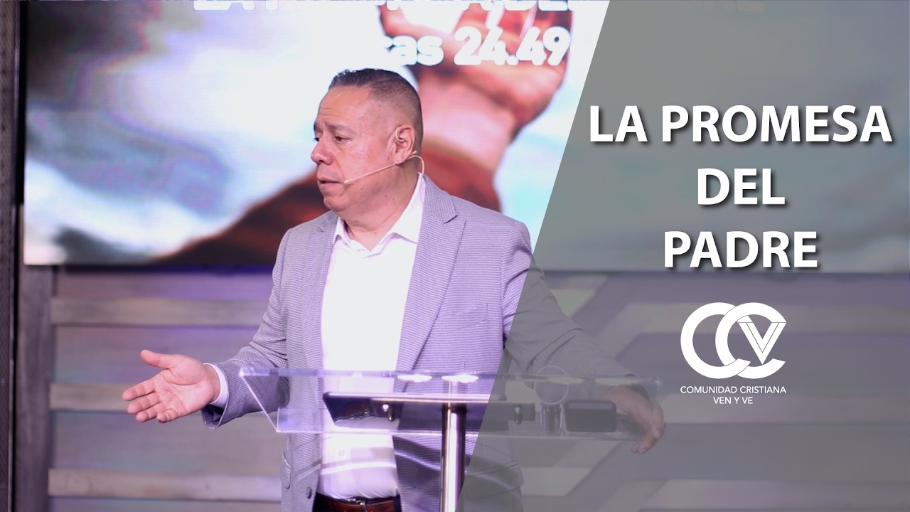 La Promesa del Padre | Comunidad Cristiana Ven y Ve