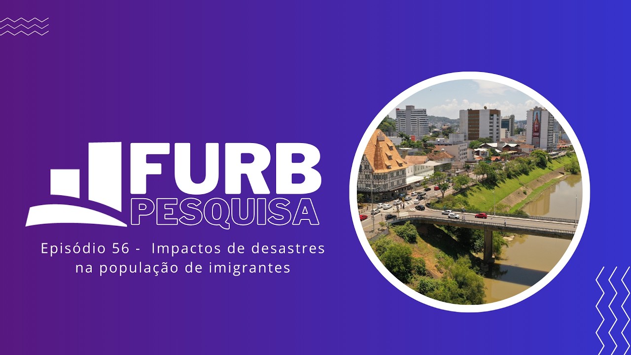 Pesquisa FURB revela como desastres ambientais afetam imigrantes no Vale do Itajaí